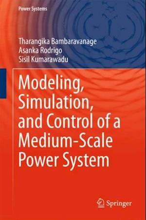 Modeling, Simulation, and Control of a Medium-Scale Power System