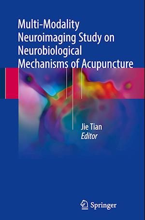 Multi-Modality Neuroimaging Study on Neurobiological Mechanisms of Acupuncture