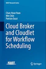 Cloud Broker and Cloudlet for Workflow Scheduling