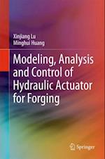 Modeling, Analysis and Control of Hydraulic Actuator for Forging