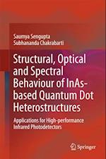 Structural, Optical and Spectral Behaviour of InAs-based Quantum Dot Heterostructures