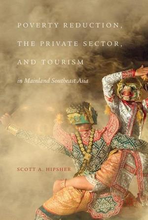 Poverty Reduction, the Private Sector, and Tourism in Mainland Southeast Asia