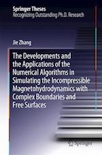 The Developments and the Applications of the Numerical Algorithms in Simulating the Incompressible Magnetohydrodynamics with Complex Boundaries and Free Surfaces