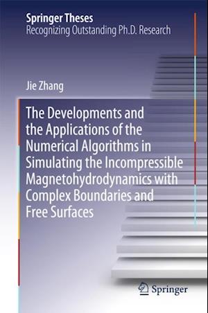 Developments and the Applications of the Numerical Algorithms in Simulating the Incompressible Magnetohydrodynamics with Complex Boundaries and Free Surfaces