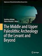 Middle and Upper Paleolithic Archeology of the Levant and Beyond