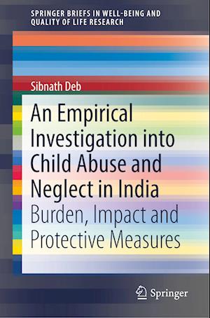 An Empirical Investigation into Child Abuse and Neglect in India