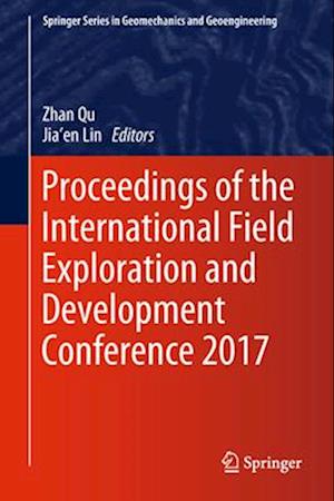 Proceedings of the International Field Exploration and Development Conference 2017