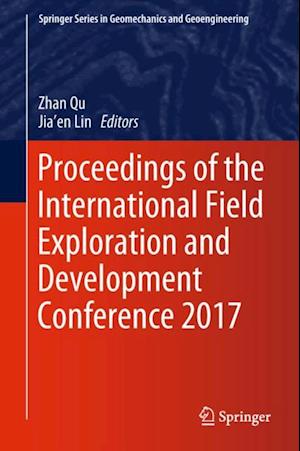 Proceedings of the International Field Exploration and Development Conference 2017