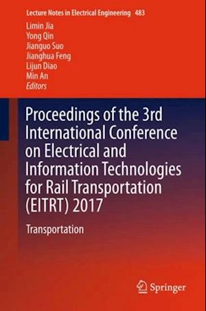 Proceedings of the 3rd International Conference on Electrical and Information Technologies for Rail Transportation (EITRT) 2017