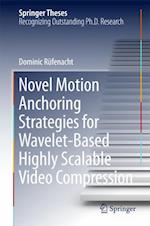 Novel Motion Anchoring Strategies for Wavelet-based Highly Scalable Video Compression