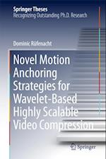 Novel Motion Anchoring Strategies for Wavelet-based Highly Scalable Video Compression