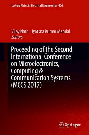 Proceeding of the Second International Conference on Microelectronics, Computing & Communication Systems (MCCS 2017)