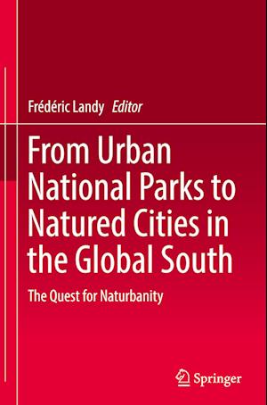 From Urban National Parks to Natured Cities in the Global South