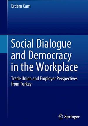 Social Dialogue and Democracy in the Workplace