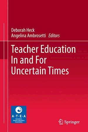 Teacher Education In and For Uncertain Times