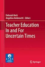 Teacher Education In and For Uncertain Times