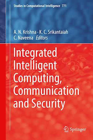 Integrated Intelligent Computing, Communication and Security