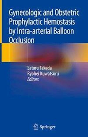 Gynecologic and Obstetric Prophylactic Hemostasis by Intra-arterial Balloon Occlusion