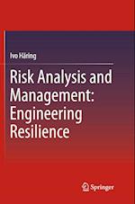 Risk Analysis and Management: Engineering Resilience