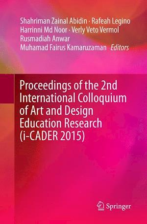 Proceedings of the 2nd International Colloquium of Art and Design Education Research (i-CADER 2015)