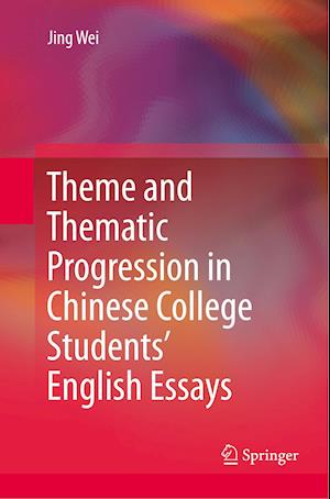 Theme and Thematic Progression in Chinese College Students’ English Essays