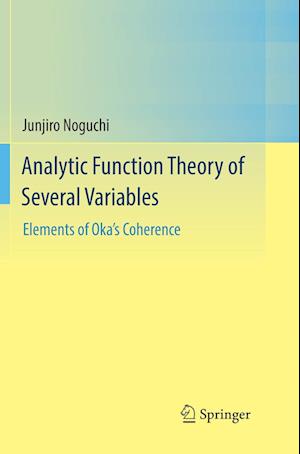 Analytic Function Theory of Several Variables