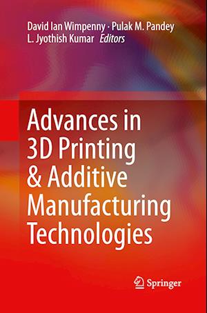 Advances in 3D Printing & Additive Manufacturing Technologies