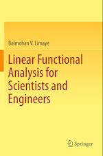Linear Functional Analysis for Scientists and Engineers