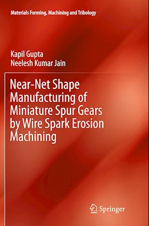 Near-Net Shape Manufacturing of Miniature Spur Gears by Wire Spark Erosion Machining