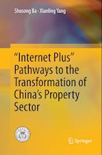 “Internet Plus” Pathways to the Transformation of China’s Property Sector