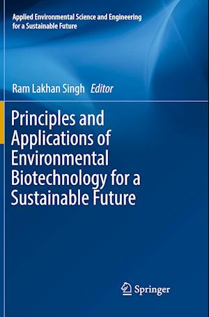 Principles and Applications of Environmental Biotechnology for a Sustainable Future