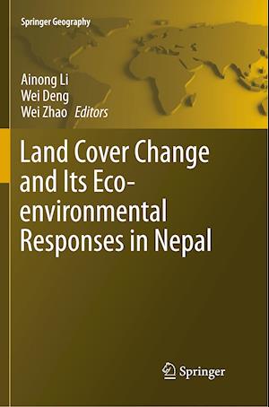 Land Cover Change and Its Eco-environmental Responses in Nepal