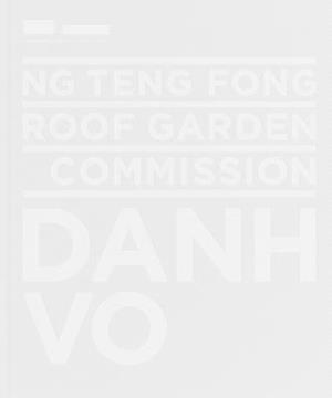Ng Teng Fong Roof Garden Commission: Danh Vo