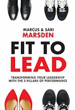 Fit to Lead : Transforming Your Leadership with the 5 Pillars of Performance