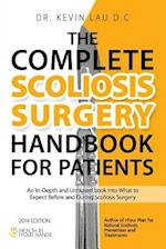 The Complete Scoliosis Surgery Handbook for Patients (2nd Edition): An In-Depth and Unbiased Look Into What to Expect Before and During Scoliosis Surg