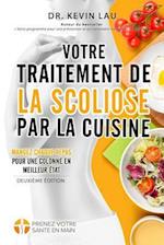 Votre Traitement de la Scoliose Par La Cuisine (2e Édition)