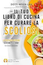 Il Tuo Libro Di Cucina Per Curare La Scoliosi (2a Edizione)