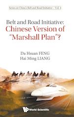 Belt And Road Initiative: Chinese Version Of "Marshall Plan"?
