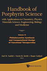 Handbook Of Porphyrin Science: With Applications To Chemistry, Physics, Materials Science, Engineering, Biology And Medicine - Volume 45: Phthalocyanine Synthesis And Computational Design Of Functional Tetrapyrroles