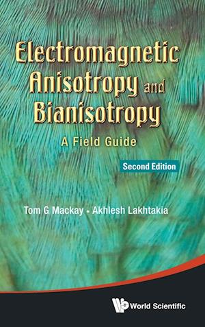 Electromagnetic Anisotropy And Bianisotropy: A Field Guide
