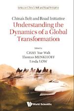 China's Belt And Road Initiative: Understanding The Dynamics Of A Global Transformation