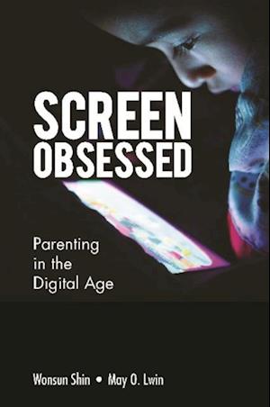 Screen-obsessed: Parenting In The Digital Age