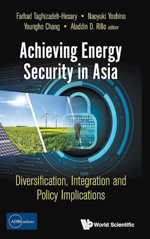 Achieving Energy Security In Asia: Diversification, Integration And Policy Implications