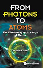 From Photons To Atoms: The Electromagnetic Nature Of Matter