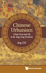 Chinese Urbanism: Urban Form And Life In The Tang-song Dynasties