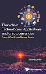 Blockchain Technologies, Applications And Cryptocurrencies: Current Practice And Future Trends