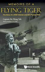 Memoirs Of A Flying Tiger: The Story Of A Wwii Veteran And Sia Pioneer Pilot