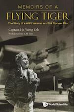 Memoirs Of A Flying Tiger: The Story Of A Wwii Veteran And Sia Pioneer Pilot