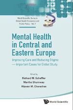 Mental Health In Central And Eastern Europe: Improving Care And Reducing Stigma - Important Cases For Global Study