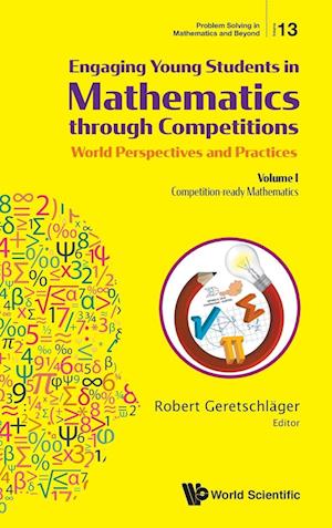 Engaging Young Students In Mathematics Through Competitions - World Perspectives And Practices: Volume I - Competition-ready Mathematics